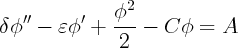                2
   ''     '   f--
df   - ef   +  2  -  Cf  =  A
