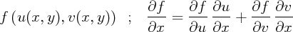                           @f--    @f--@u--   @f--@v--
f (u(x,  y),v(x, y))   ;      =           +
                          @x      @u  @x     @v  @x  