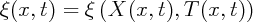 q(x, t) =  q (X (x, t),T (x, t))
