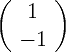 (      )
    1
   - 1